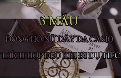 3 mẫu đồng hồ nữ dây da Casio sang chảnh giá 2 triệu thích hợp đeo khi dự tiệc