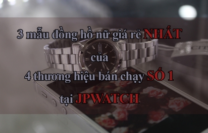 Mỗi thương hiệu 3 mẫu đồng hồ nữ giá rẻ bán chạy nhất tại JPWatch