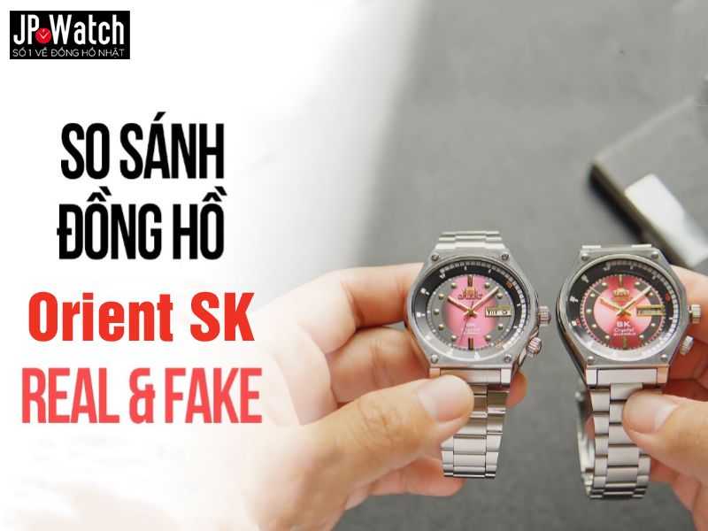phân biệt đồng hồ orient sk chính hãng vs hàng fakephân biệt đồng hồ orient sk chính hãng vs hàng fake